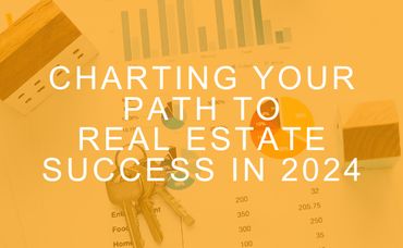 Charting Your Path to Real Estate Success in 2024