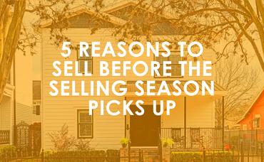 5 Reasons to Sell Before the Selling Season Picks Up
