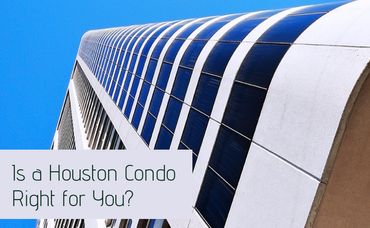 Is a Houston Condo Right for You?