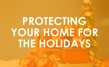 Protect Your Home Over the Holidays