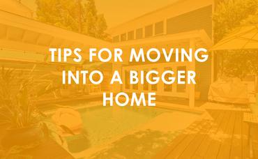 Tips for Moving Into a Bigger Home