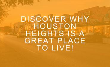 Discover why Houston Heights is a Great Place to Live!