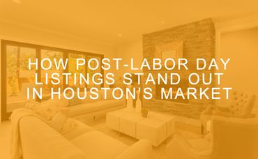 How Post-Labor Day Listings Stand Out in Houston’s Market