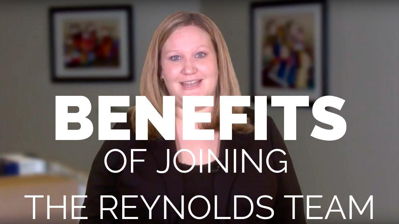 Benefits of Joining The Reynolds Team