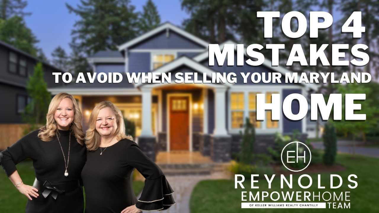 Top 4 Mistakes to Avoid When Selling Your Maryland Home