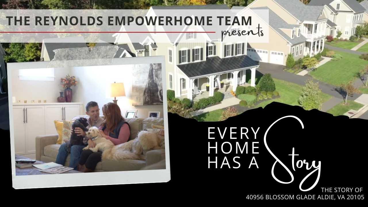 The Story of 40956 Blossom Glade Aldie, VA 20105 Presented By The Reynolds EmpowerHome Team