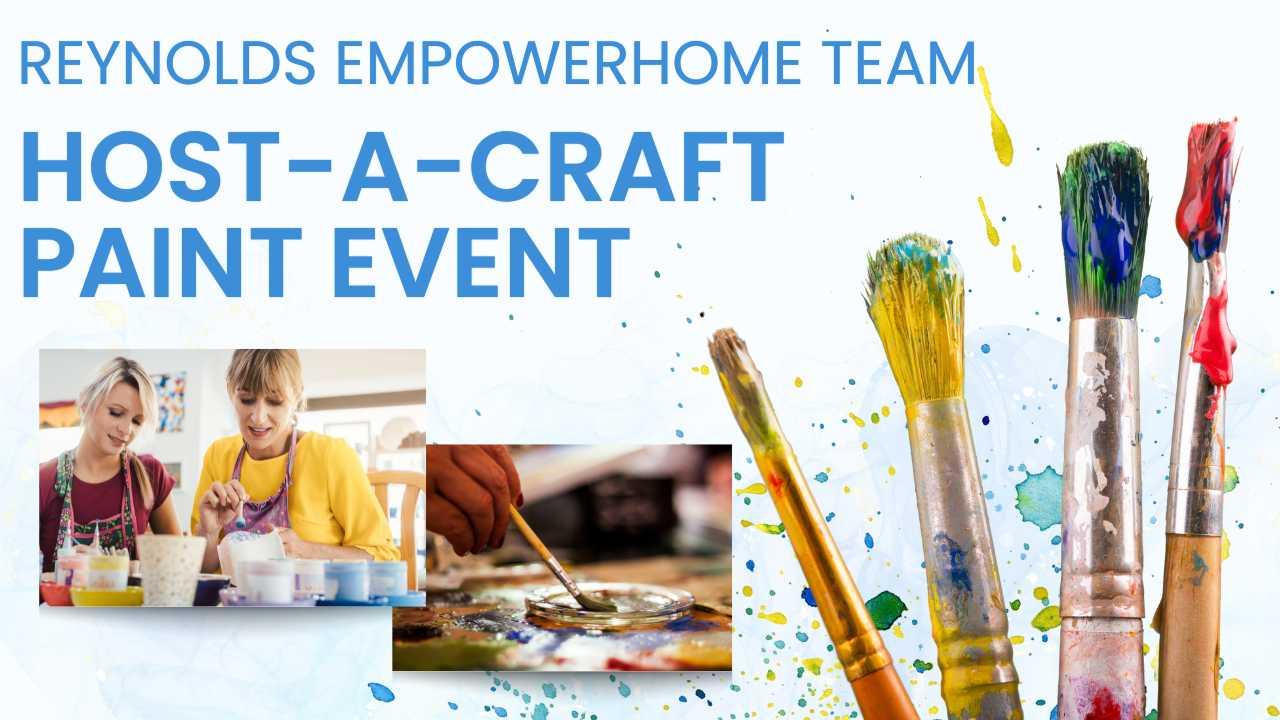 Reynolds EmpowerHome Team's Host-A-Craft Paint Event