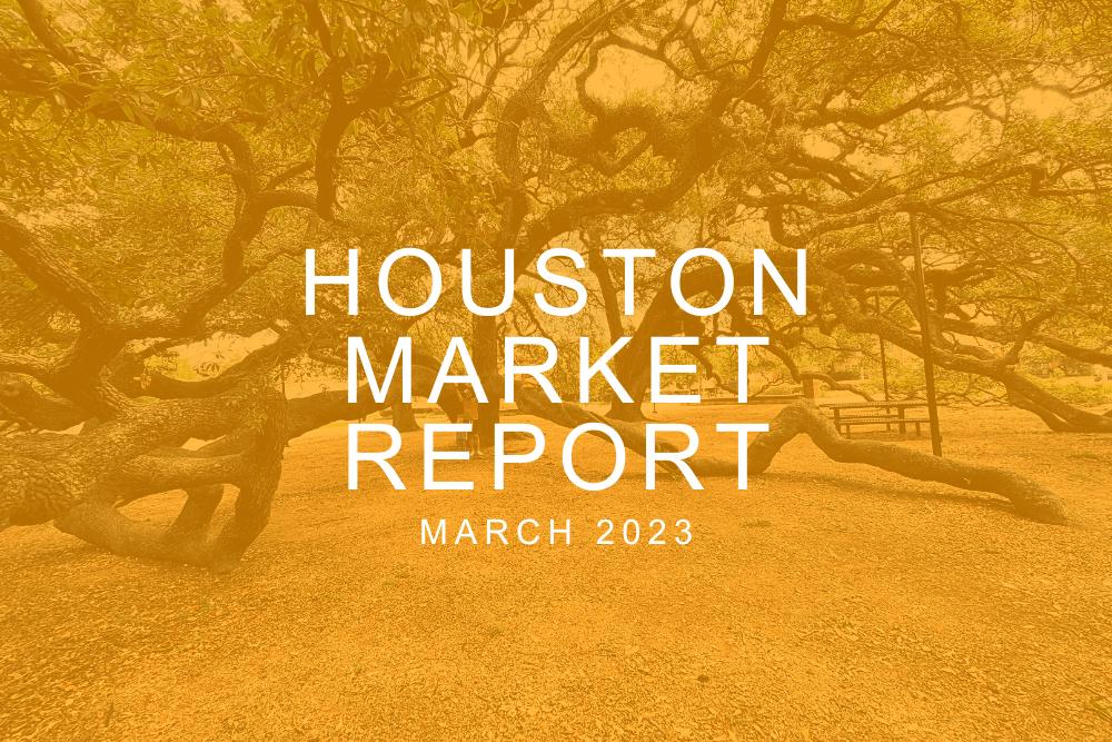 Houston Market Report: March 2023