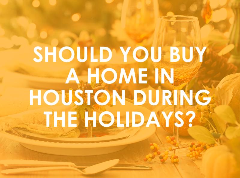 Should you buy a Home in Houston During The Holidays?