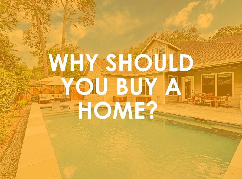 Why should you buy a home?