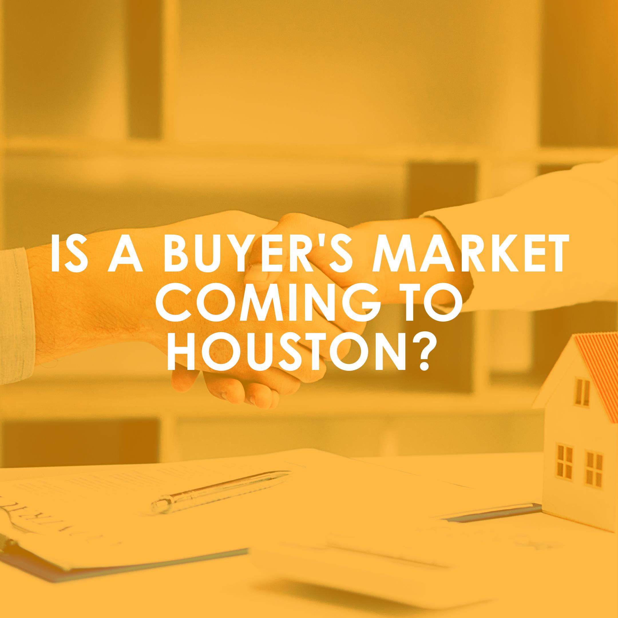 Is a Buyer’s Market coming to Houston? Maybe not.