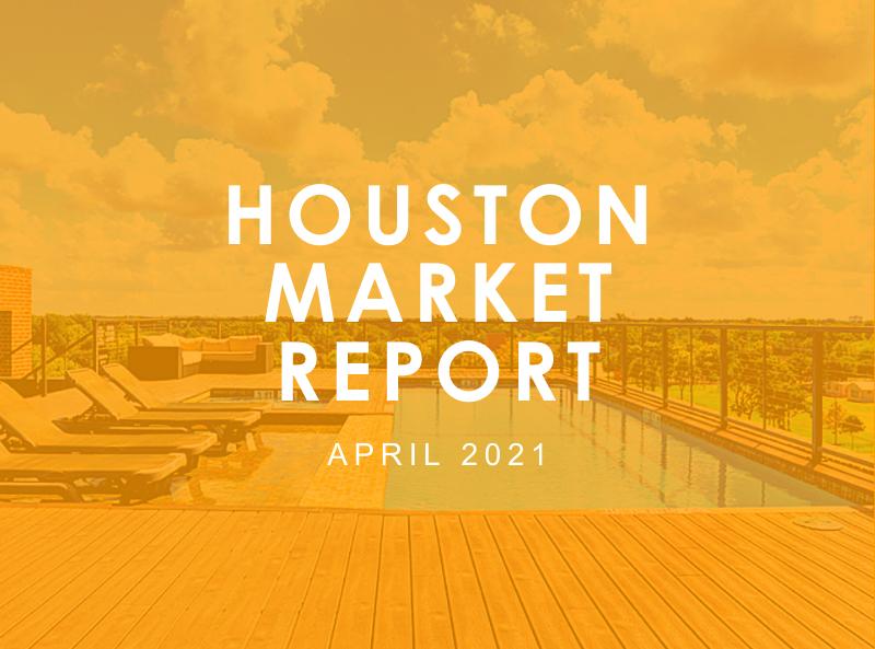 Houston Market Report: April 2021