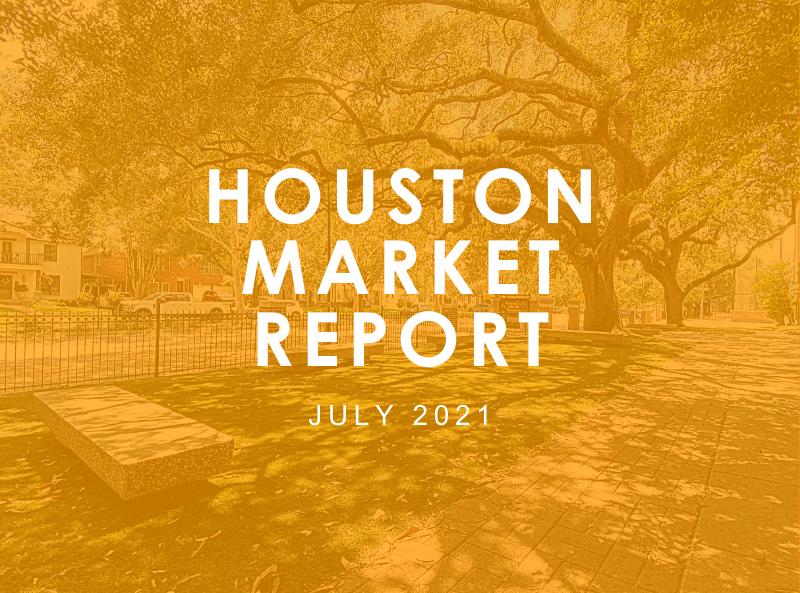 Houston Market Report: July 2021