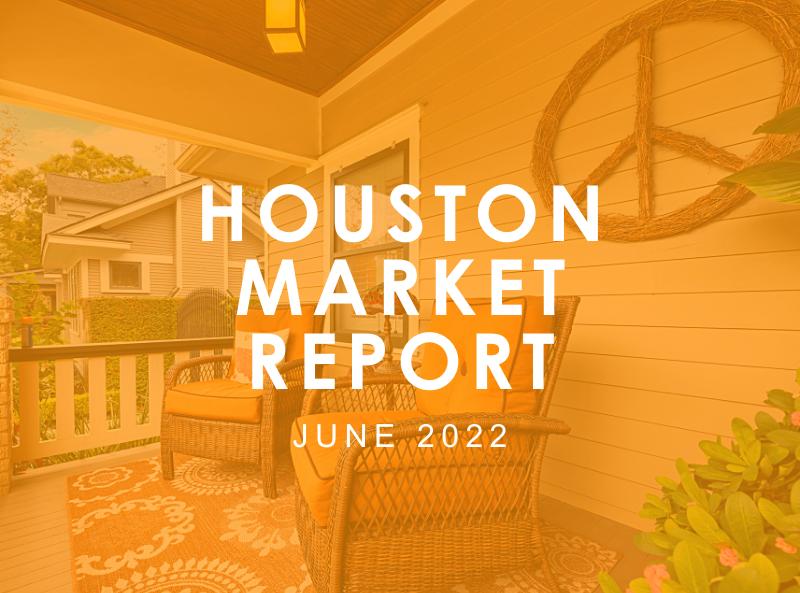 Houston Market Report: June 2022