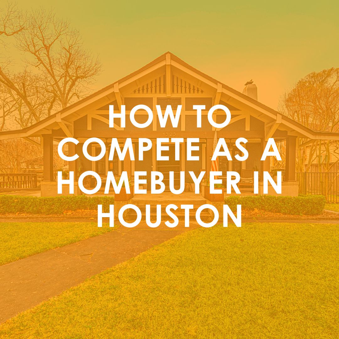 How to Compete as a Homebuyer in Houston