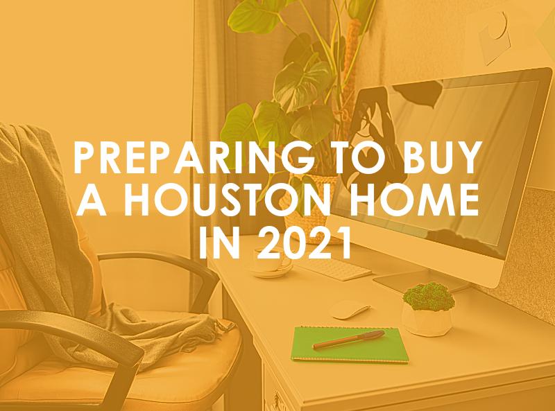 Preparing to Buy a Houston Home in 2021