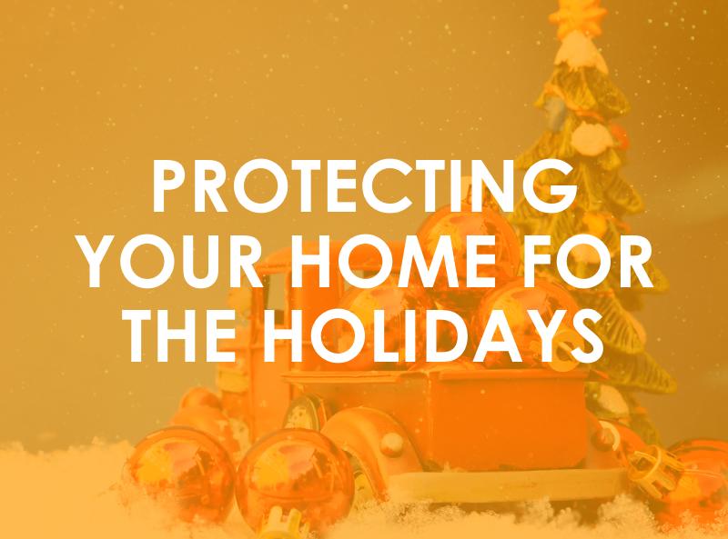 Protect Your Home Over the Holidays