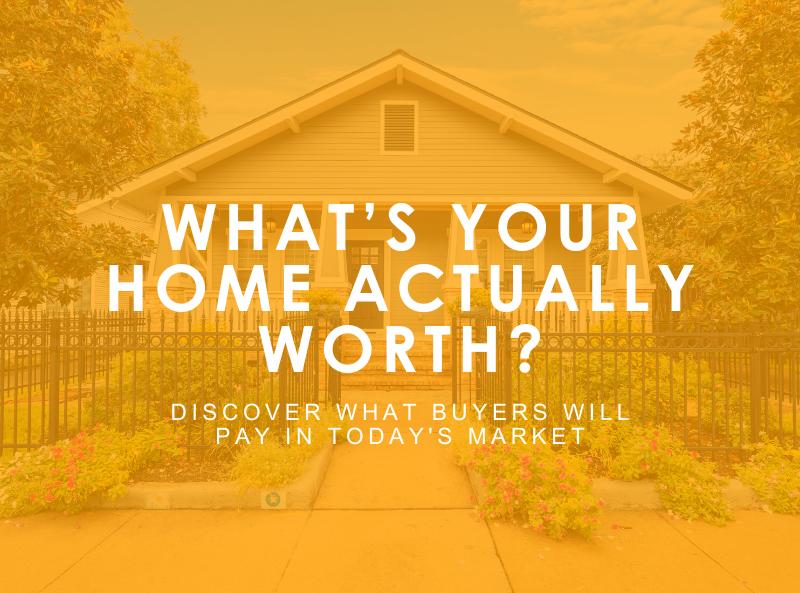 What’s Your Home Actually Worth?