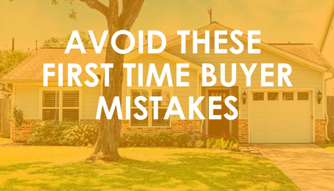 Avoid These First Time Buyer Mistakes