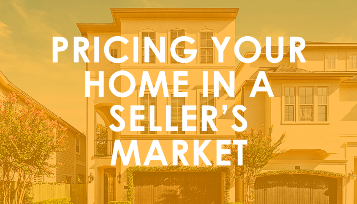 Pricing Your Home in a Seller’s Market