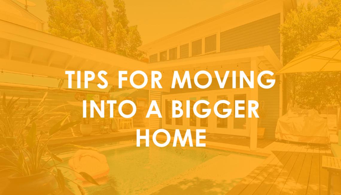 Tips for Moving Into a Bigger Home