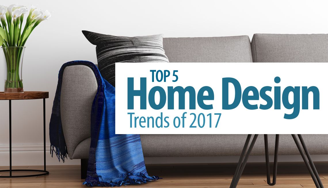 Top 5 Home Design Trends of 2017