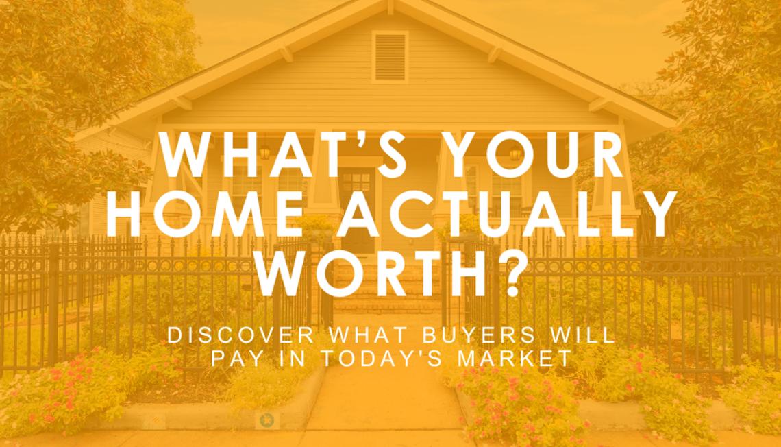 What’s Your Home Actually Worth?