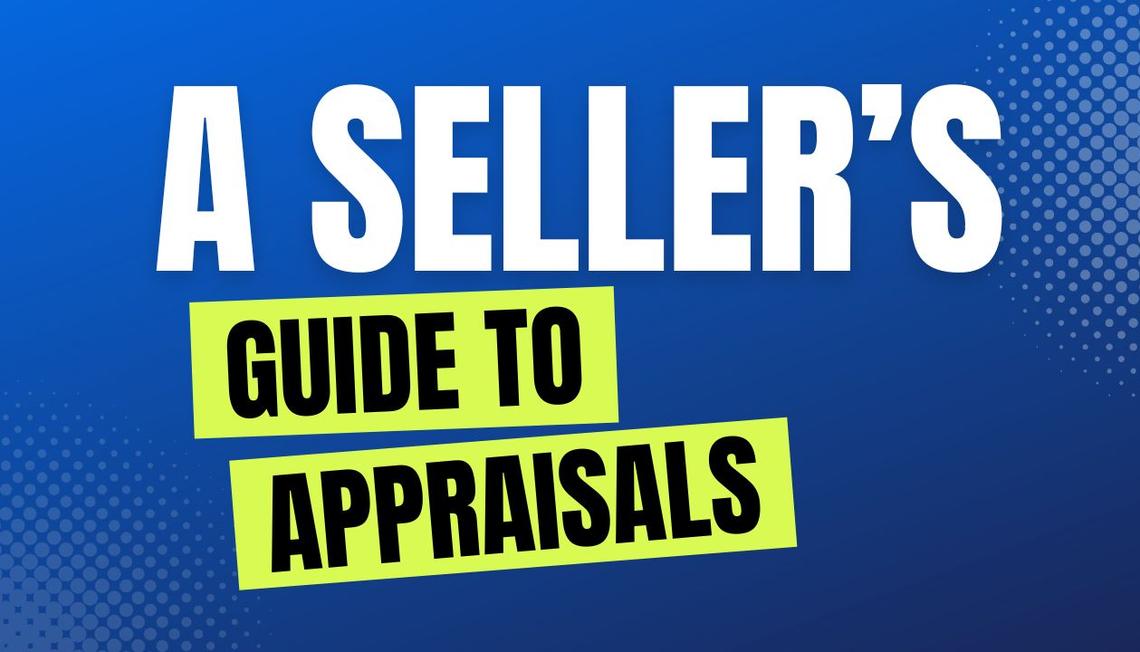 What Sellers Need To Know About Appraisals