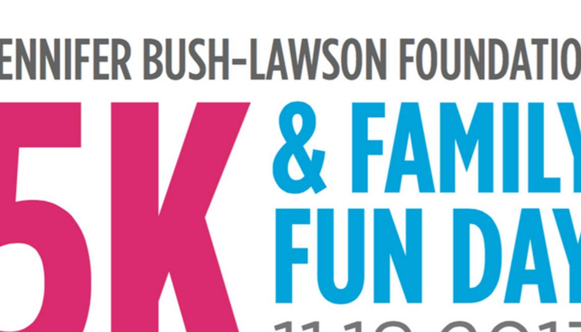 Jennifer Bush-Lawson Foundation’s 5K & Family Fun Day!