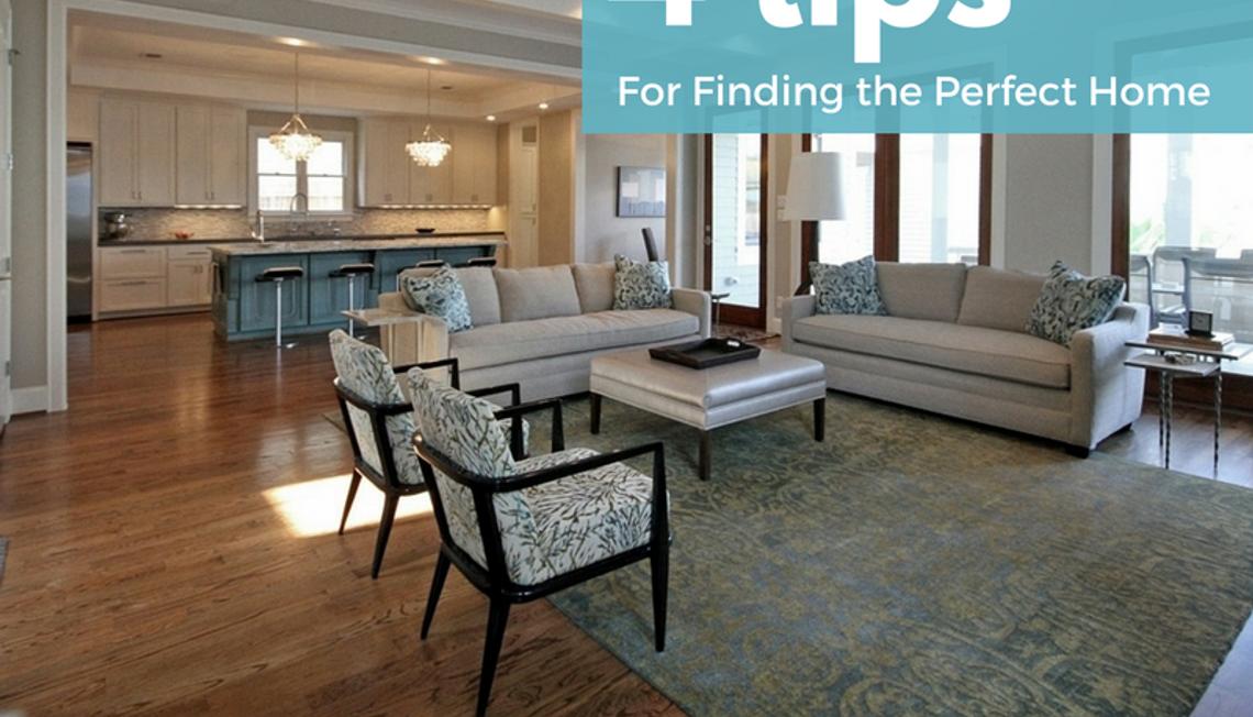 4 Tips for Finding the Perfect Home