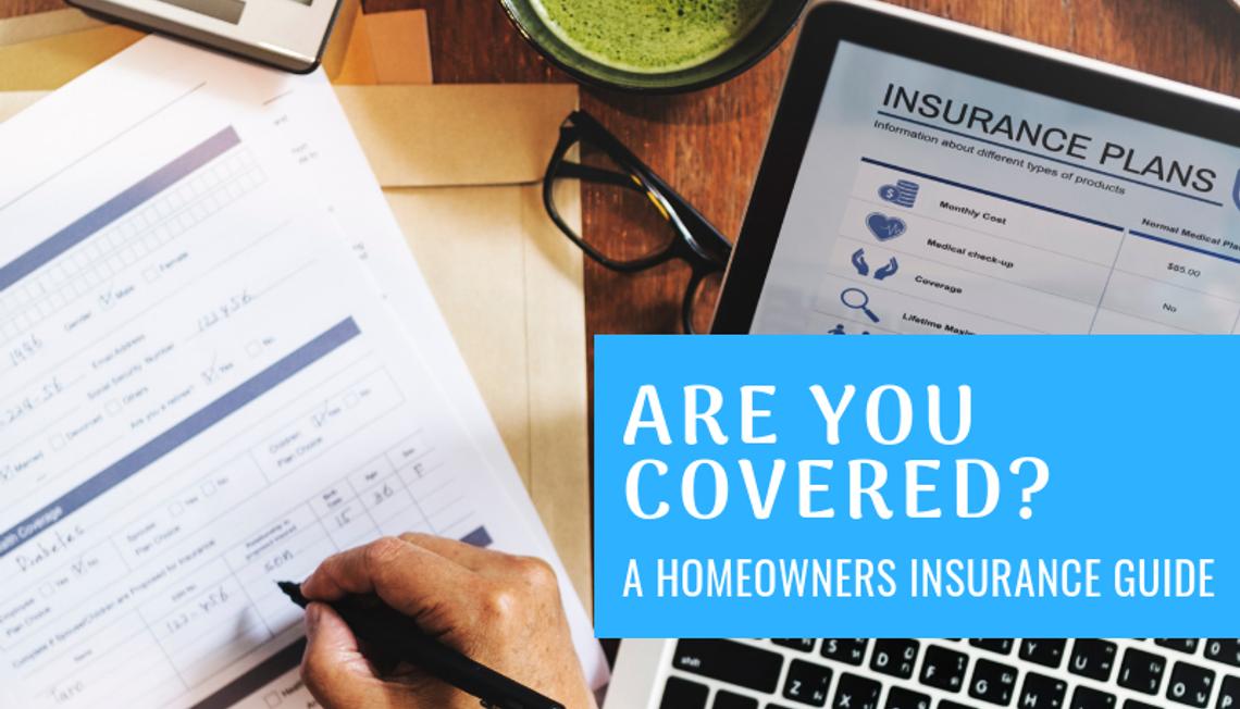 Are You Covered? A Homeowner’s Insurance Guide