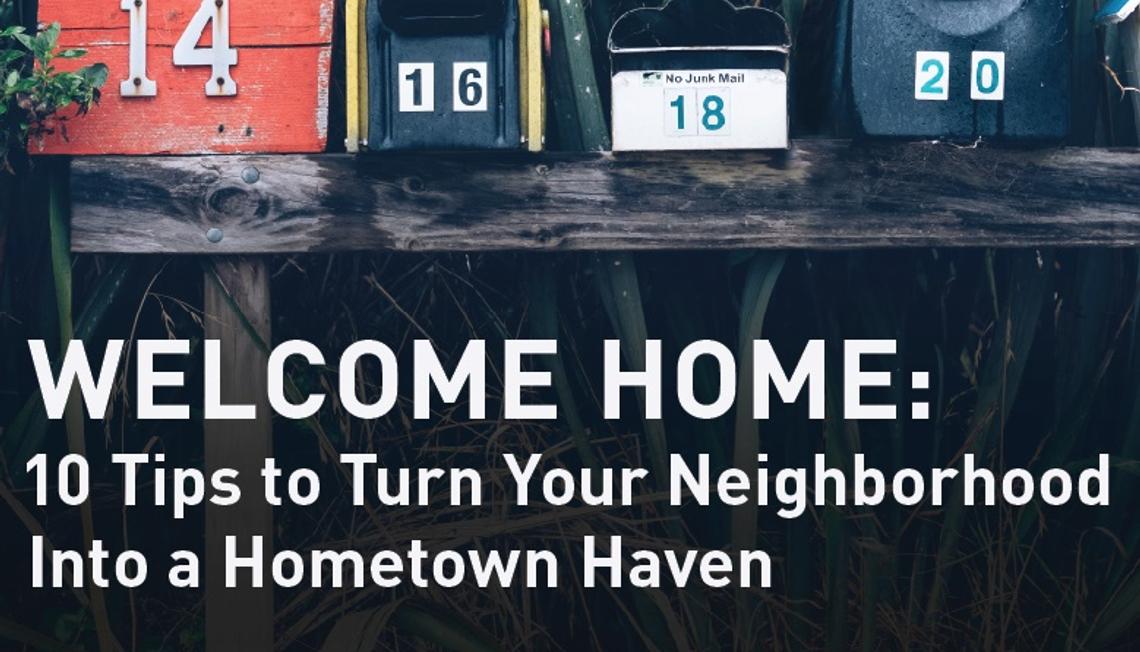 10 Tips to Turn Your Neighborhood  Into a Hometown Haven