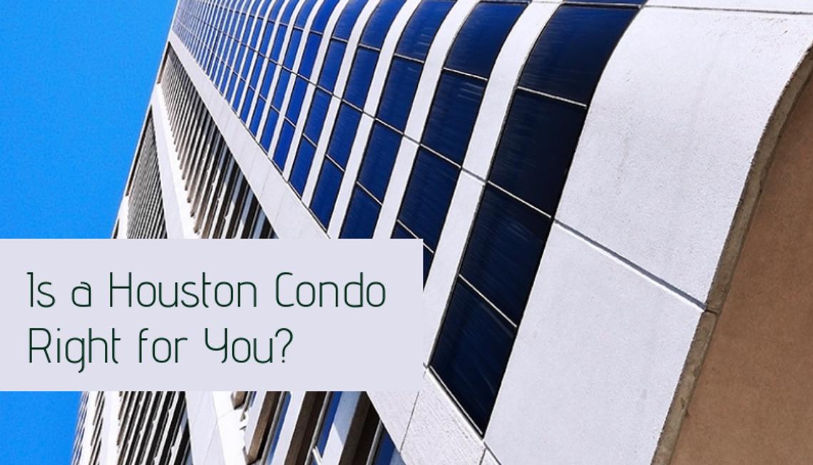 Is a Houston Condo Right for You?