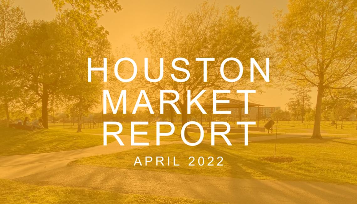 Houston Market Report: April 2022
