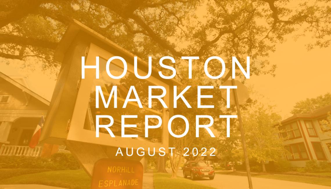 Houston Market Report: August 2022