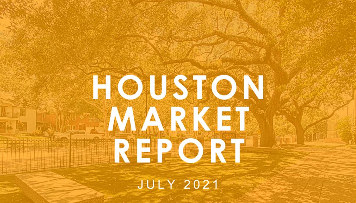 Houston Market Report: July 2021