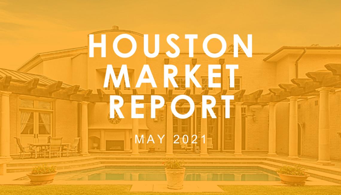 Houston Market Report: May 2021