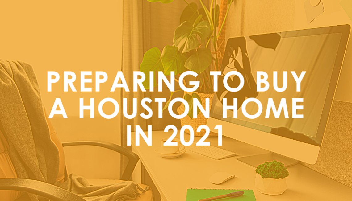 Preparing to Buy a Houston Home in 2021