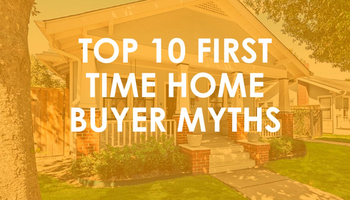 Top 10 First Time Home Buyer Myths