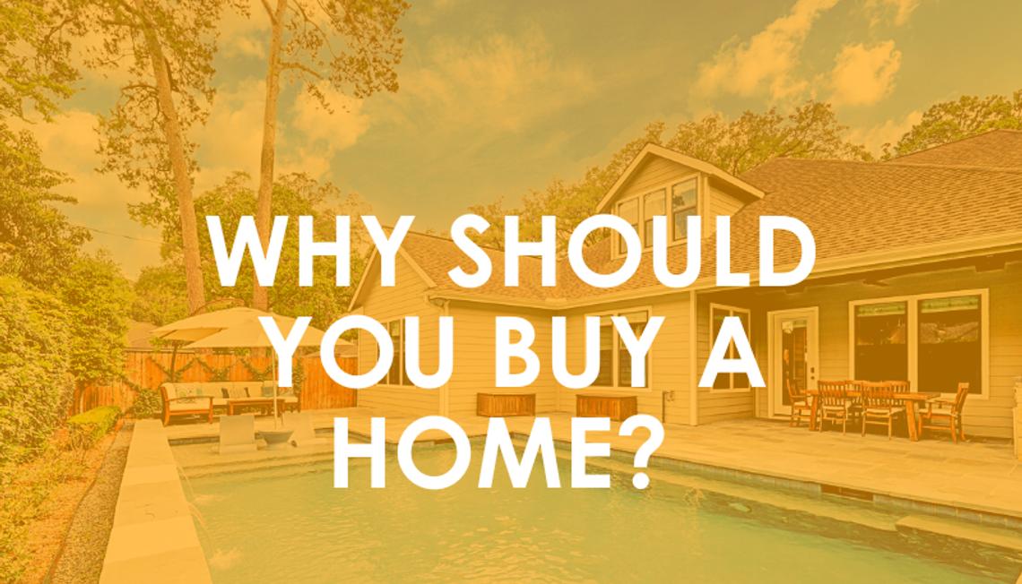 Why should you buy a home?