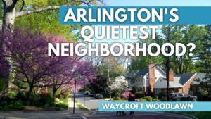 Living in Waycroft-Woodlawn, Arlington VA | Best Homes, Fun, And Dining | Moving To Arlington 2021