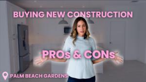 PROs and CONs of Buying New Construction Homes in Palm Beach Gardens