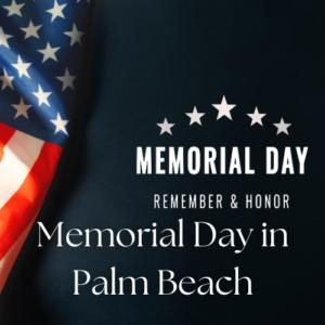 Celebrate Memorial Day 2024 in Jupiter and Palm Beach County