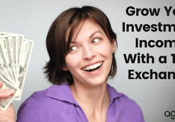 Grow Your Investment Income With a 1031 Exchange