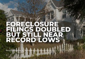 Foreclosure Filing Doubled but still Near Record Lows