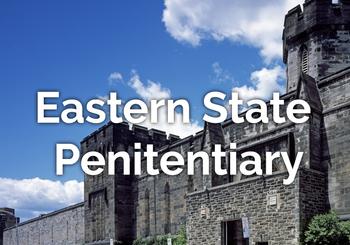 Spotlight on: Eastern State Penitentiary