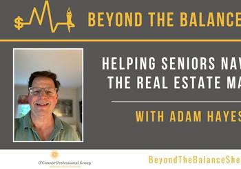 Helping Seniors Navigate the Real Estate Market with Adam Hayes