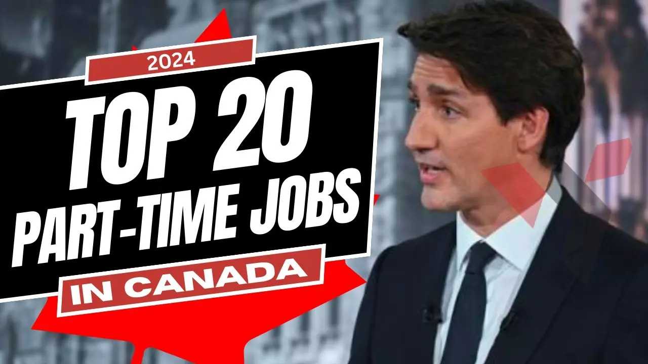 The Top 20 PartTime Jobs in Canada for 2024 Visa And Immigrations