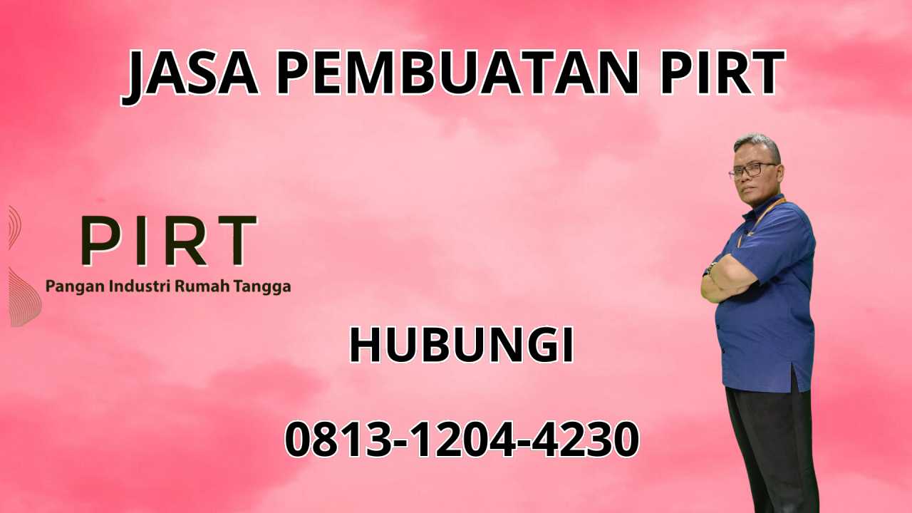 0813-1204-4230 Jasa Pembuatan PIRT Di Mukomuko 0813-1204-4230 Jasa Pembuatan PIRT Di Mukomuko