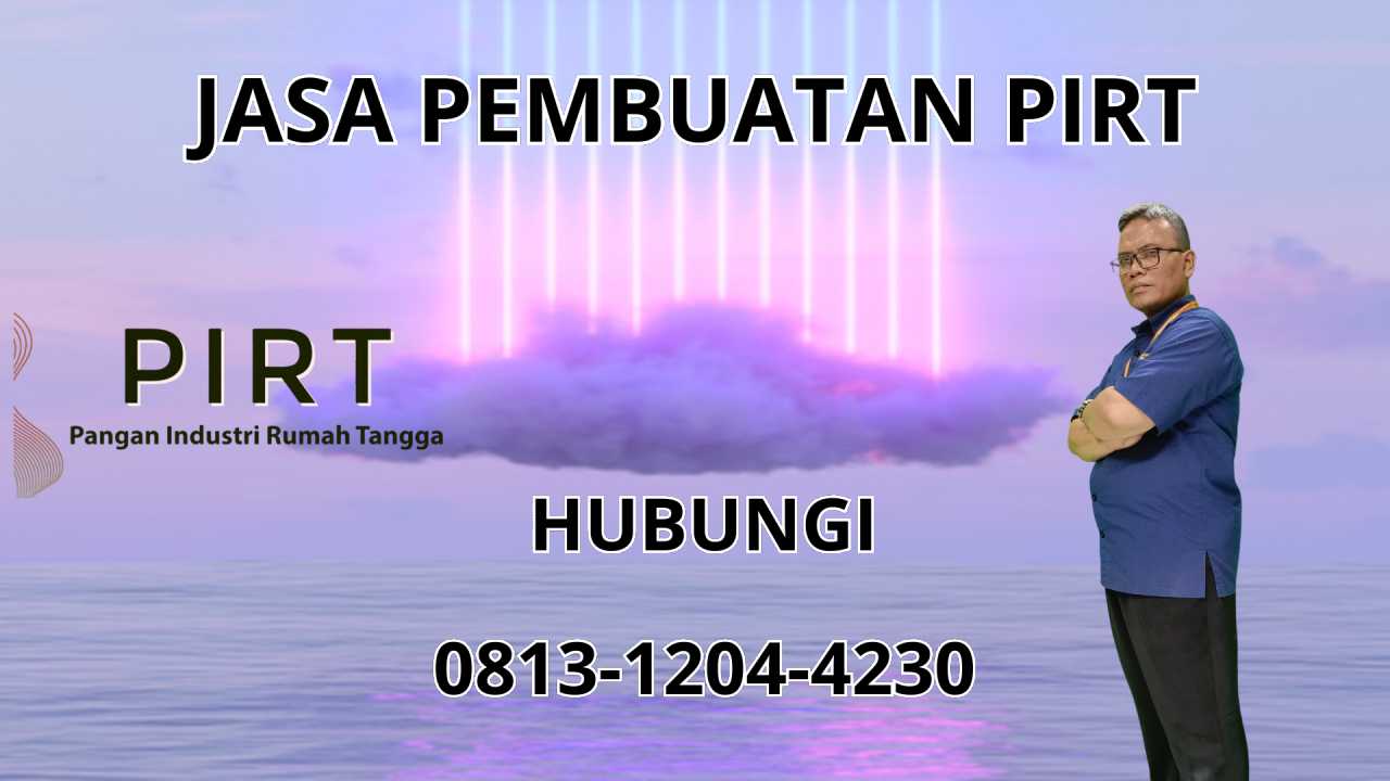 0813-1204-4230 Jasa Pembuatan PIRT Di Madiun 0813-1204-4230 Jasa Pembuatan PIRT Di Madiun